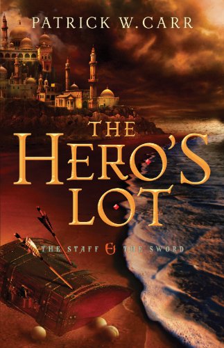 The Hero's Lot (The Staff and the Sword Book #2), by Patrick W. Carr
