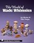 The World of Wade Whimsies