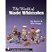 The World of Wade Whimsies