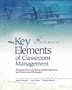 The Key Elements of Classroom Management: Managing Time and Space, Student Behavior, and Instructional Strategies