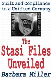 Produkt-Bild: The Stasi Files Unveiled: Guilt and Compliance in a Unified Germany (Memory and Narrative)