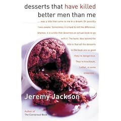 Desserts That Have Killed Better Men Than Me