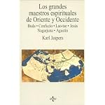 Los Grandes Maestros Espirituales De Oriente Y Occidente: Buda, Confucio, Lao-tse, Jesus, Nagarjuna Y Agustin (Filosofia) book cover
