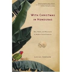 With Christmas in Honduras: Men, Myths, and Miscreants in Modern Central America
