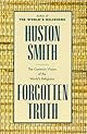Forgotten truth : the common vision of the world's religions