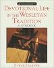 Devotional Life in the Wesleyan Tradition