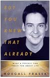 But You Knew That Already: What A Psychic Can Teach You About Life