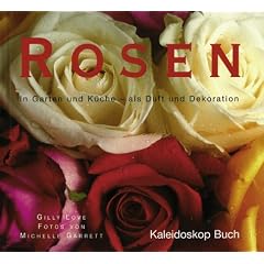 Rosen. In Garten und K�che - als Duft und Dekoration
