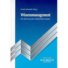 Wissensmanagement. Die Aktivierung des intellektuellen Kapitals