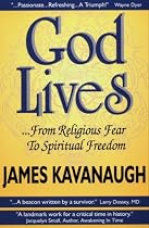 God Lives: ...From Religious Fear to Spiritual Freedom