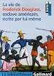 La vie de Frederick Douglass, esclave am�ricain, �crite par lui-m�me