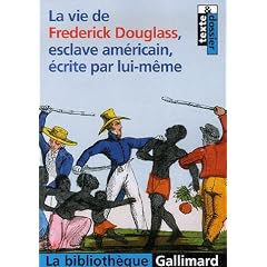 La vie de Frederick Douglass, esclave am�ricain, �crite par lui-m�me