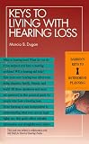 Keys to Living With Hearing Loss (Barron's Keys to Retirement Planning)