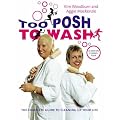 Too Posh to Wash: The Complete Guide to Cleaning Up Your Life