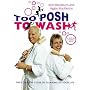 Too Posh to Wash: The Complete Guide to Cleaning Up Your Life