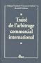 Trait� de l'arbitrage commercial international (ancienne �dition)