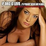 If This Is Love...I'd Rather Have the Blues
