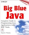 Big Blue Java: The Complete Guide to Programming Java Applications with IBM Tools