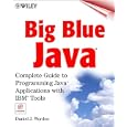 Big Blue Java: The Complete Guide to Programming Java Applications with IBM Tools