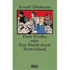 Paule Pizolka oder Eine Flucht durch Deutschland
