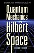 Quantum Mechanics in Hilbert Space: Second Edition (Dover Books on Physics)