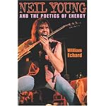 Neil Young And The Poetics Of Energy (Musical Meaning and Interpretation; Profiles in Popular Music) book cover