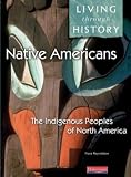 Living through History: Core Book - Native Americans: the Indigenous Peoples of North America: The Indigenous Peoples of North America (Living through history)