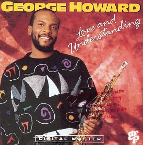 George Howard - Love And Understanding - Zortam Music