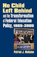 No Child Left Behind And the Transformation of Federal Education Policy, 1965-2005 (Studies in Government and Public Policy)