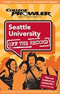 Seattle University: Off the Record - College Prowler (College Prowler: Seattle University Off the Record)