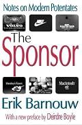 The Sponsor: Notes on Modern Potentates (Classics in Communication and Mass Culture Series)