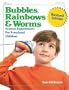 Bubbles, Rainbows and Worms