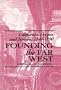 Founding the Far West: California, Oregon, and Nevada, 1840-1890