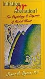 Initiation or Aberration: The Physiology and Diagnosis of Mental Illness