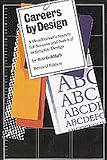 Careers by Design: A Headhunter`s Secrets for Success and Survival in Graphic Design