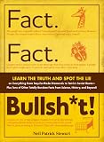 Fact. Fact. Bullsh*t!: Learn the Truth and Spot the Lie on Everything from Tequila-Made Diamonds to Tetris's Soviet Roots-Plus Tons of Other Totally R