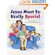 Jesus Must Be Really Special by Jennie Bishop and Amy Wummer