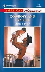 Cowboys And Cradles (Harlequin American Romance, No. 912)