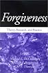 Forgiveness: Theory, Research, and Practice