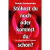 St�hnst du noch oder kommst du schon?: Der sichere Weg zum Orgasmus