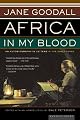 Africa in My Blood: An Autobiography in Letters: The Early Years