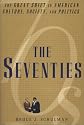 The Seventies: The Great Shift in American Culture, Society, and Politics