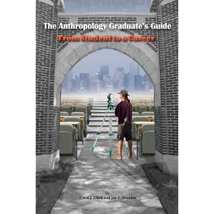 The Anthropology Graduate's Guide by: Carol J. Ellick and Joe E. Watkins