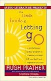 The Little Book of Letting Go: A Revolutionary 30-Day Program to Cleanse Your Mind, Lift Your Spirit and Replenish Your Soul