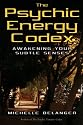 The Psychic Energy Codex: A Manual For Developing Your Subtle Senses