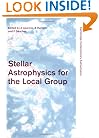 Stellar Astrophysics for the Local Group (Cambridge Contemporary Astrophysics)