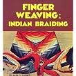 Finger Weaving: Indian Braiding ~ Alta R. Turner