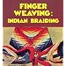 Finger Weaving: Indian Braiding