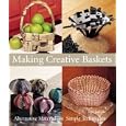 Making Creative Baskets: Alternative Materials, Simple Techniques by Jane La Ferla and Jane LaFerla