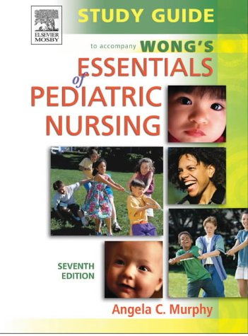 Study Guide to Accompany Whaley and Wong s Essentials of Pediatric Nursing